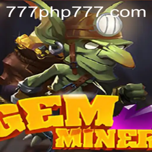 Discover the Adventures in GemMiner: Unearth Treasures with PHP777